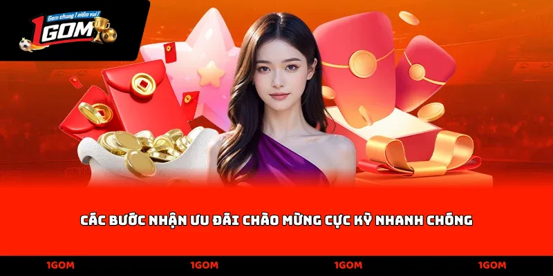 Các bước nhận ưu đãi chào mừng cực kỳ nhanh chóng