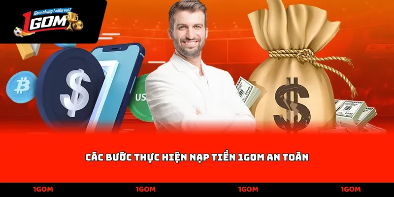 Các bước thực hiện nạp tiền 1Gom an toàn