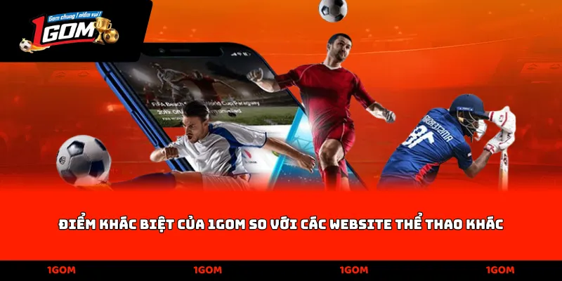 Điểm khác biệt của 1GOM so với các website thể thao khác