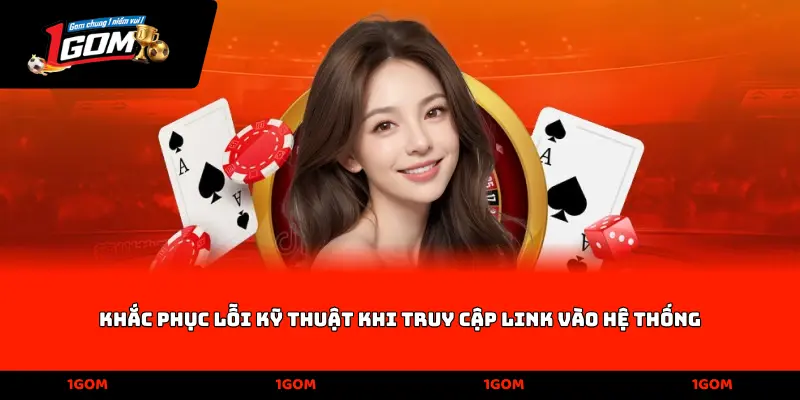 Khắc phục lỗi kỹ thuật khi truy cập link vào hệ thống